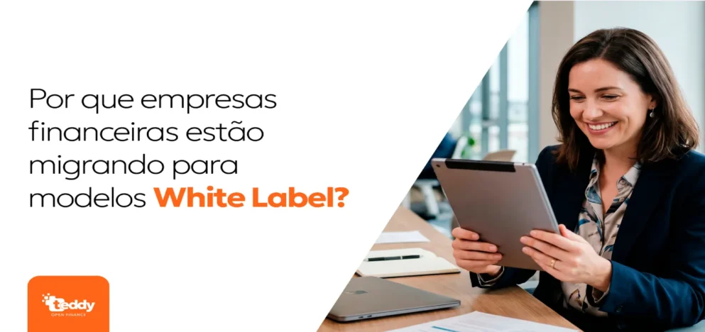 Por que empresas financeiras estão migrando para modelos White Label?