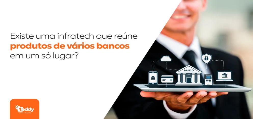 Existe uma infratech que reúne produtos de vários bancos em um só lugar?