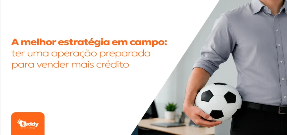 A melhor estratégia em campo: ter uma operação preparada para vender mais crédito