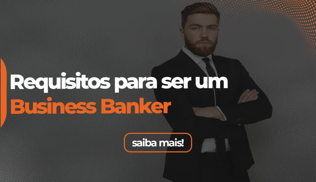 Capa requisitos para ser um Business Banker